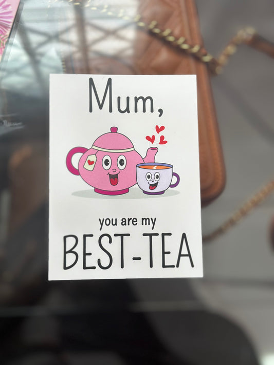 Mum, you are my Best-Tea Card